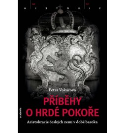 Příběhy o hrdé pokoře - Aristokracie českých zemí v době baroka