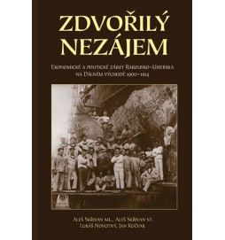 Zdvořilý nezájem - Ekonomické a politické zájmy Rakouska-Uherska na Dálném východě 1900-1914