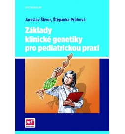 Základy klinické genetiky pro pediatrickou praxi