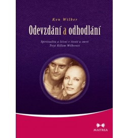 Odevzdání a odhodlání - Spiritualita a léčení v životě a smrti Treyi Killam Wilberové