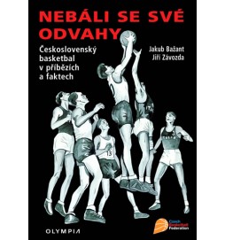 Nebáli se své odvahy - Československý basketbal v příbězích a faktech