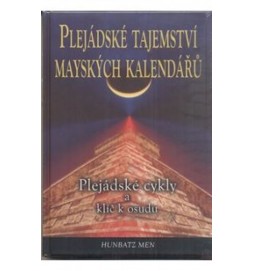 Plejádské tajemství mayských kalendářů - Plejádské cykly a klíč k osudu