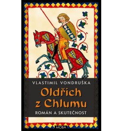 Oldřich z Chlumu - román a skutečnost