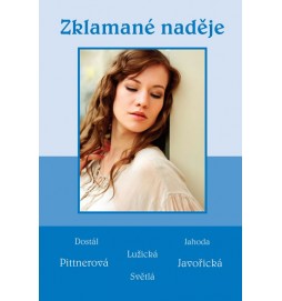 Zklamané naděje - Soubor povídek (Dostál, Jahoda, Lužická, Pittnerová, Javořická, Světlá)