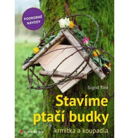 Stavíme ptačí budky, krmítka a koupadla - skvělé nápady pro každého