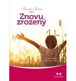 Znovuzrozený - Léčení minulosti, utváření nové budoucnosti