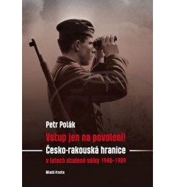 Vstup jen na povolení! - Česko-rakouská hranice v letech v letech studené války 1948-1989