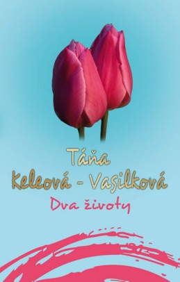 Dva životy - Keleová-Vasilková Táňa