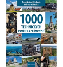 1000 technických památek a zajímavostí - To nejkrásnější z Čech, Moravy a Slezska