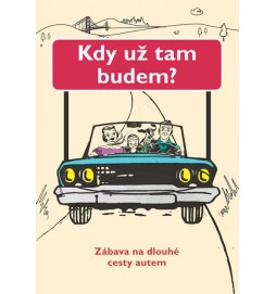 Kdy už tam budem? - Zábava na dlouhé cesty autem