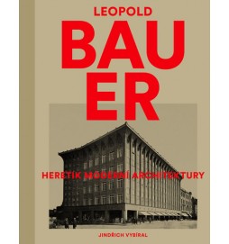 Leopold Bauer - Heretik moderní architektury