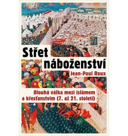 Střet náboženství - Dlouhá válka mezi islámem a křesťanstvím (7. až 21. století)