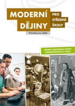 Moderní dějiny pro střední školy – průvodce pro učitele - kolektiv autorů