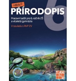 Hravý přírodopis 6 - Pracovní sešit pro 6. ročník ZŠ a víceletá gymnázia