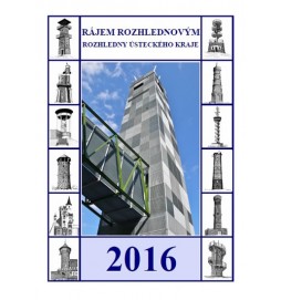 Kalendář 2016 - RÁJEM ROZHLEDNOVÝM - Rozhledny Ústeckého kraje