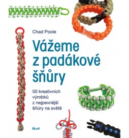 Vážeme z padákové šňůry - 50 kreativních výrobků z nejpevnější šňůry na světě