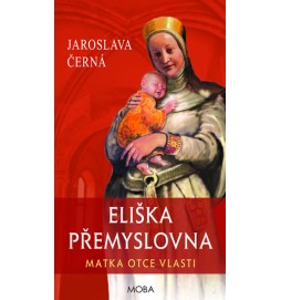 Eliška Přemyslovna - Matka Otce vlasti