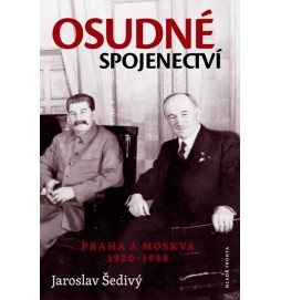 Osudné spojenectví - Praha a Moskva 1920-1948