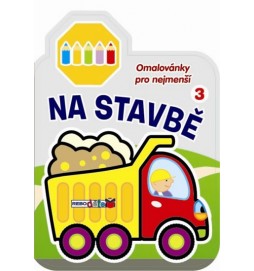 Na stavbě 3 - Omalovánky pro nejmenší