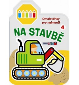 Na stavbě 4 - Omalovánky pro nejmenší