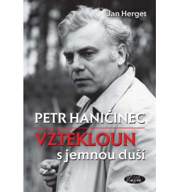 Petr Haničinec - Vztekloun s jemnou duší