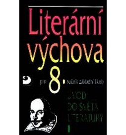 Literární výchova pro 8. ročník ZŠ - Úvod do světa literatury I.