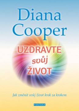Uzdravte svůj život - Jak změnit svůj život krok za krokem - Cooper Diana