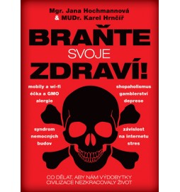 Braňte svoje zdraví! - Co dělat, aby nám výdobytky civilizace nezkracovaly život