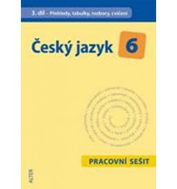 Český jazyk 6/3. díl PS - Přehledy, tabulky, rozbory, cvičení