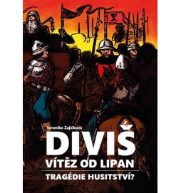 Diviš, vítěz od Lipan - Tragédie husitství?