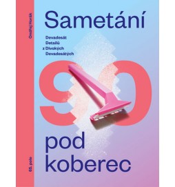 Sametání pod koberec - Devadesát detailů z divokých devadesátých