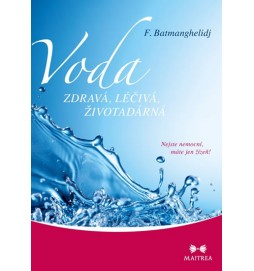 Voda zdravá, léčivá, životadárná - Nejste nemocní, máte jen žízeň!