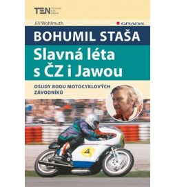 Bohumil Staša: Slavná léta s ČZ i Jawou - Osudy rodu motocyklových závodníků