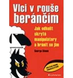 Vlci v rouše beránčím - Jak odhalit skryté manipulátory a bránit se jim