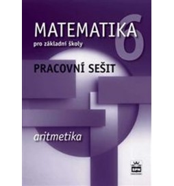 Matematika 6 pro základní školy  - Aritmetika - Pracovní sešit