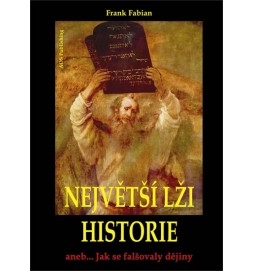 Největší lži historie aneb... Jak se falšovaly dějiny