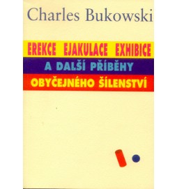 Erekce ejakulace exhibice a další příběhy obyčejného šílenství